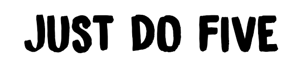 Just Do Five Minutes